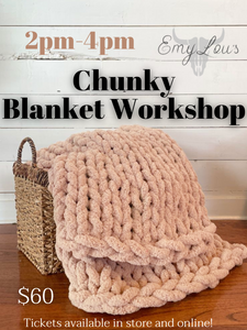 Chunky Blanket Workshop Saturday March 22 2pm-4pm
