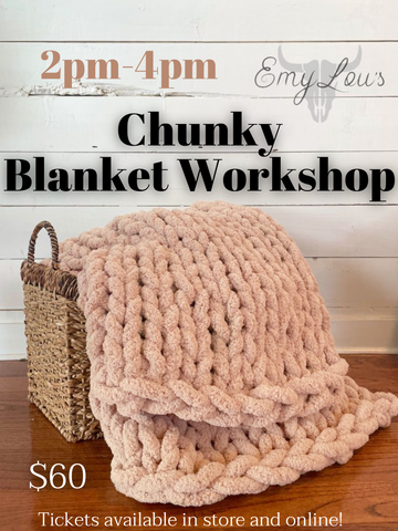 Chunky Blanket Workshop Saturday March 22 2pm-4pm