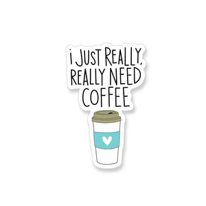 Really Really Need Coffee Vinyl Sticker