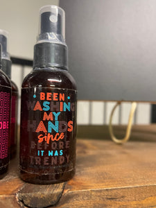 Been Washing My Hands Hand Sanitizer