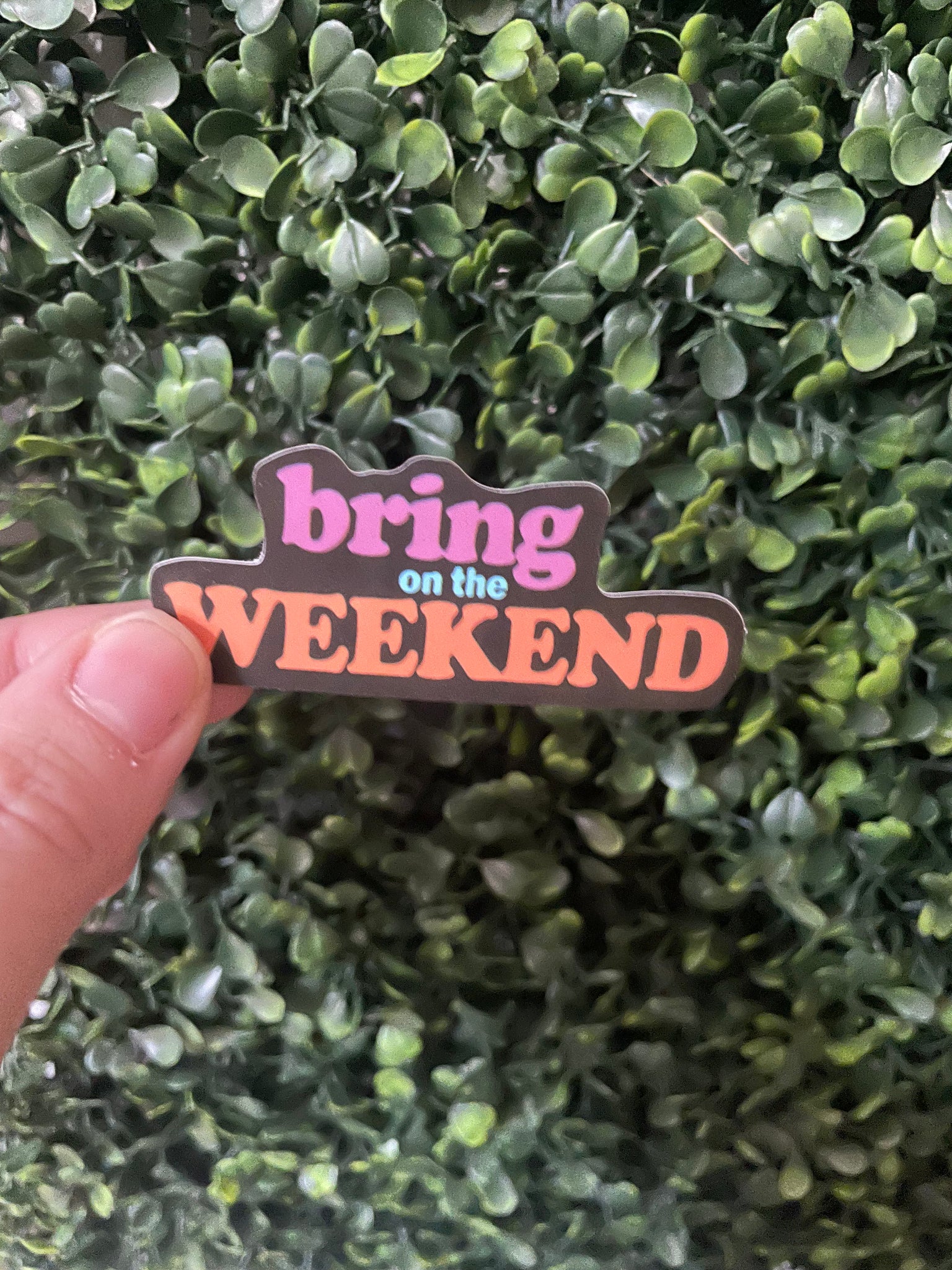 Trendy Bring On the Weekend Sticker