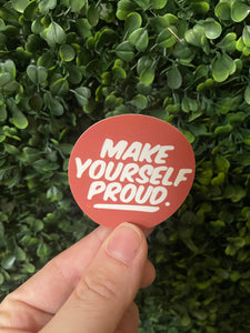 Trendy Make Yourself Proud Sticker