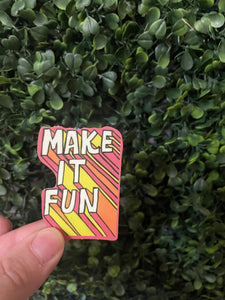 Trendy Make it Fun Sticker